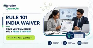 Rule 101, Decoded: When Your FDA Dossier Can Skip a Phase 3 in India